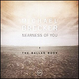 Michael Brecker / Nearness of you (UCCV-1018)