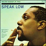 Walter Bishop Jr. / Speak Low + 3