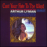 Arthur Lyman Cast Your Fate To The Wind