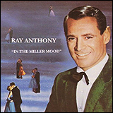 Ray Anthony In The Miller Mood (RACD 1036)