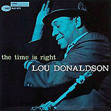 Lou Donaldson / The Time Is Right