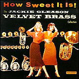 Jackie Gleason / Jackie Gleason How Sweet It Is! (Velvet Brass Collection)