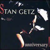 Stan Getz / Anniversary! (EMARCY 838 769-2)