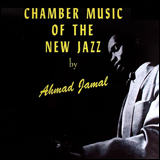 Ahmad Jamal / Chamber Music Of The New Jazz