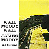 James Moody Wail Moody Wail