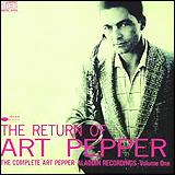 Art Pepper / The Return Of Art Pepper (The Complete Art Pepper Aladdin Recordings - Volume One)