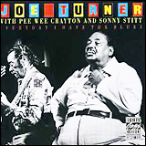Joe Turner / Joe Turner With Pee Wee Crayton And Sonny Stitt