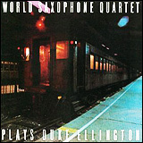World Saxophone Quartet / Plays Duke Ellington