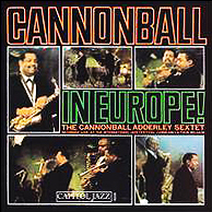 Cannonball Adderley / Cannonball Adderley In Europe! (7243 5 60437 2 5)