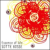 Nakamura-Hiroshi・CANA・Sotte Bosse（ソット ボッセ）　／　Essence of life (TGO-001)