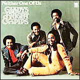 Gladys Knight And The Pips / Neither One Of Us