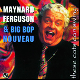Maynard Ferguson / These Cats Can Swing! (CONCORD JAZZ CCD-4669)