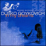 Dusko Goykovich / In My Dreams