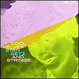 Stan Getz / Stan Getz and Strings Cool Velvet