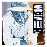 Andrew Hill / But Not Farewell (CDP 7 94971 2)
