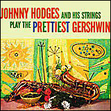 Johnny Hodges Prettiest Gershwin