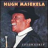 Hugh Masekela / Uptownship