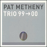 Pat Metheny / Trio 99-00 (9362-47632-2)