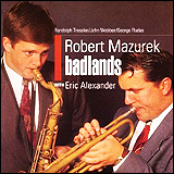 Robert Mazurek and Eric Alexander / Badlands (HEP CD 2065)