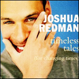 Joshua Redman / Timeless Tales (9362-47052-2)