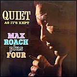 Max Roach / Quiet As It's Kept