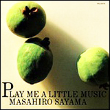 Masahiro Sayama (佐山雅弘)　/ Play Me A Little Music (VDJ-1025)